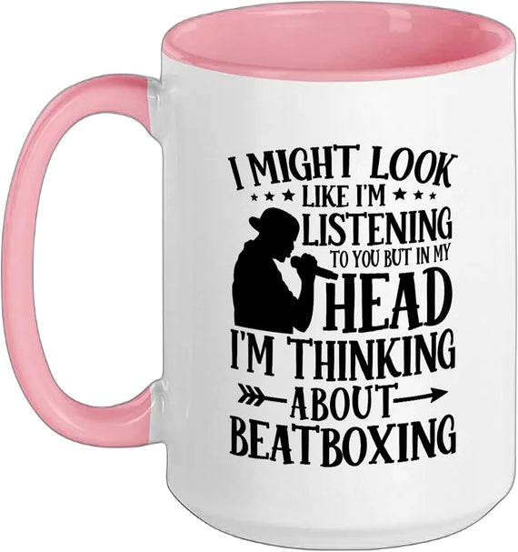 I Might Look Like I’M Thinking About Beatboxing Funny Ceramic Mug