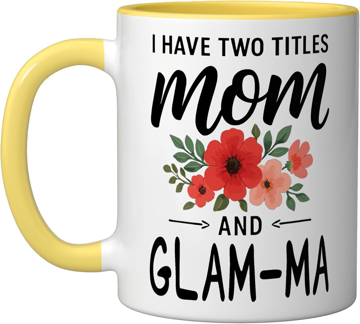 I Have Two Titles Mom And Glam-Ma Mothers Day Floral Ceramic Mug