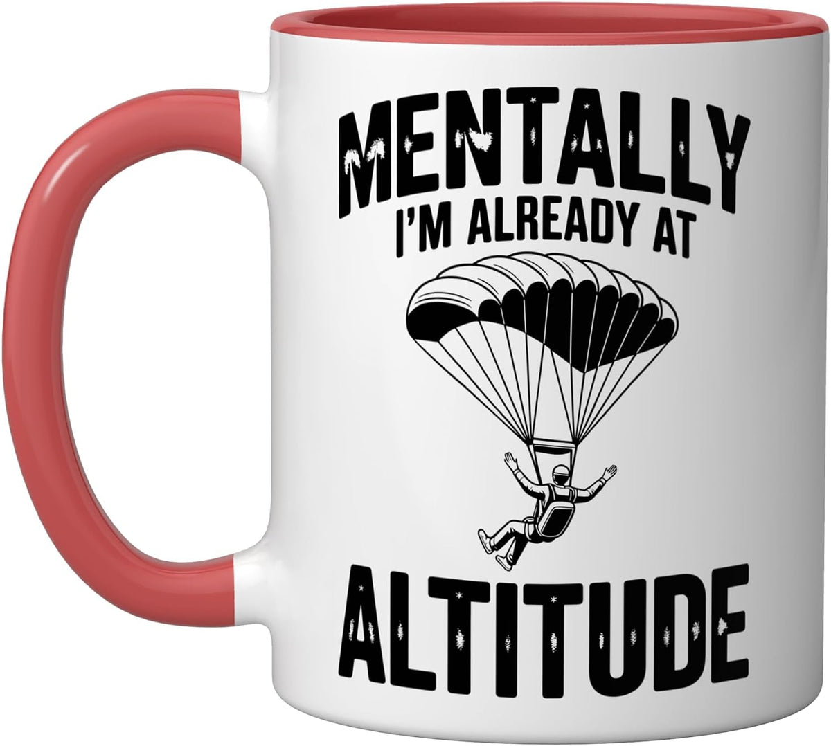 Mentally I'm Already At Altitude Funny Skydiver Skydiving Ceramic Mug