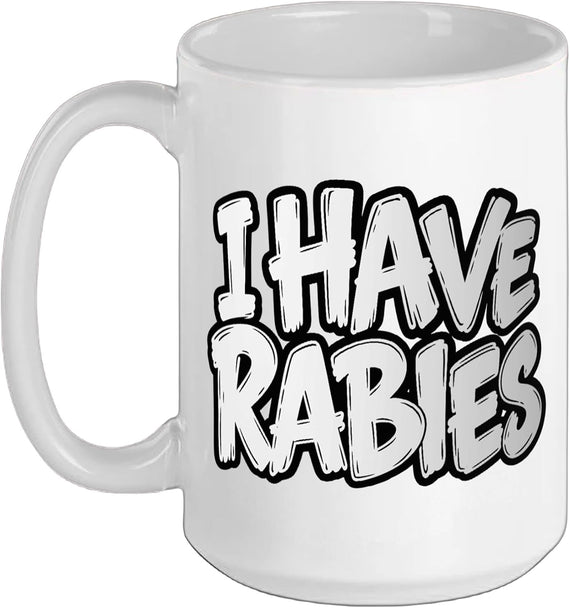 I Have Rabies Bold Graffiti Text Funny Ceramic Mug