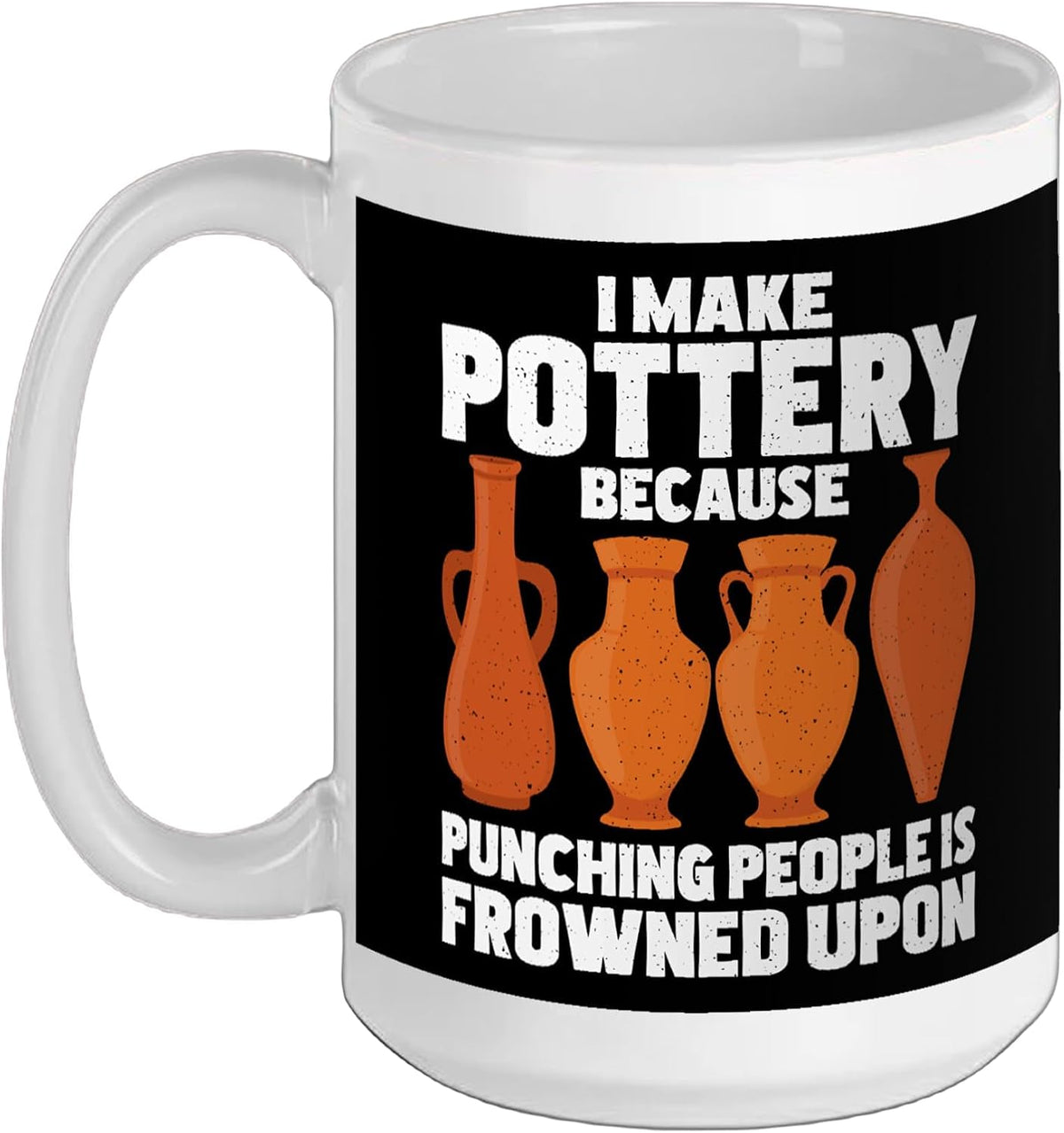 I Make Pottery Because Punching People - Clay Pottery Ceramic Mug