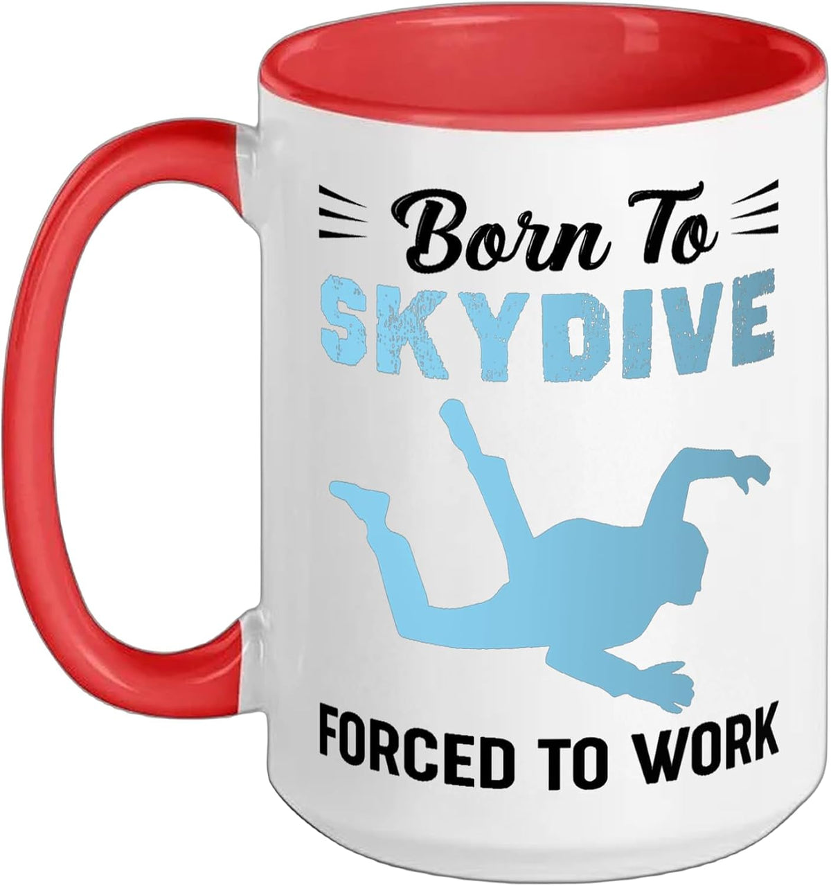 Born To Skydive Forced To Work Skydiver Ceramic Mug
