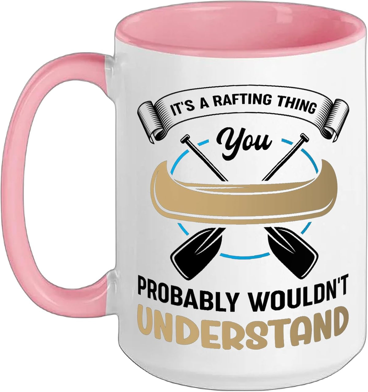 It's A Rafting Thing Boat Raft Boat Sailing Ceramic Mug