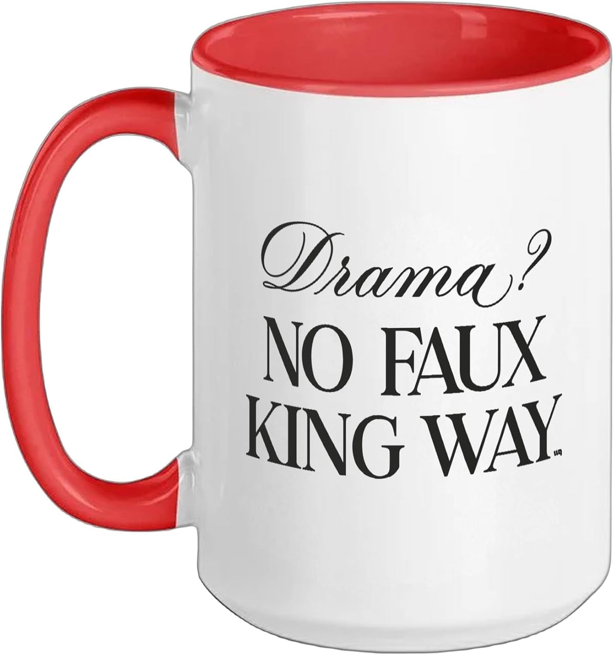 Drama? No Faux Way Sarcastic Statement Ceramic Mug