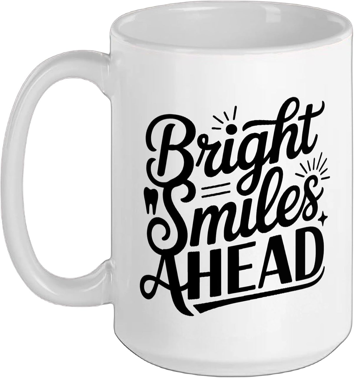 Bright Smiles Ahead Dental Tooth Ceramic Mug