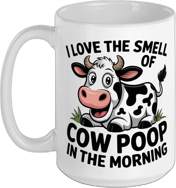 I Love The Smell Of Cow Poop In The Morning Ranch Life Ceramic Mug