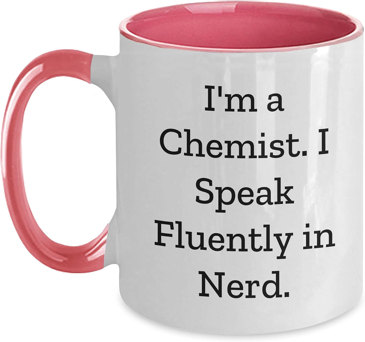 Funny Chemist Gifts - I'm A Chemist. I Speak Fluently In Ceramic Mug