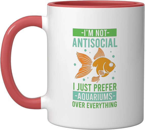 I'm Not Antisocial I Just Prefer Aquariums Funny Ceramic Mug