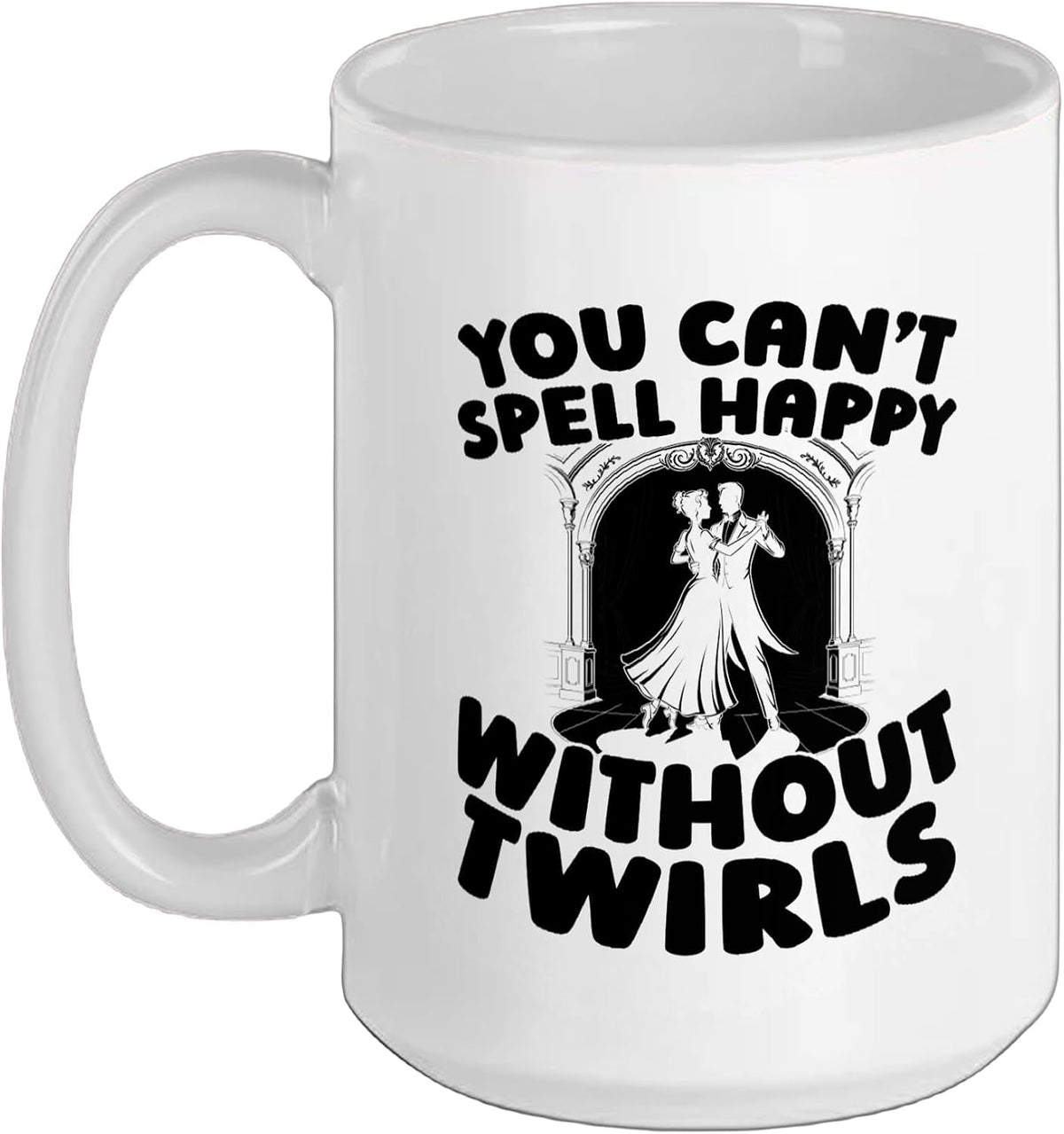 You Cant Spell Happy Without Twirls Funny Ceramic Mug