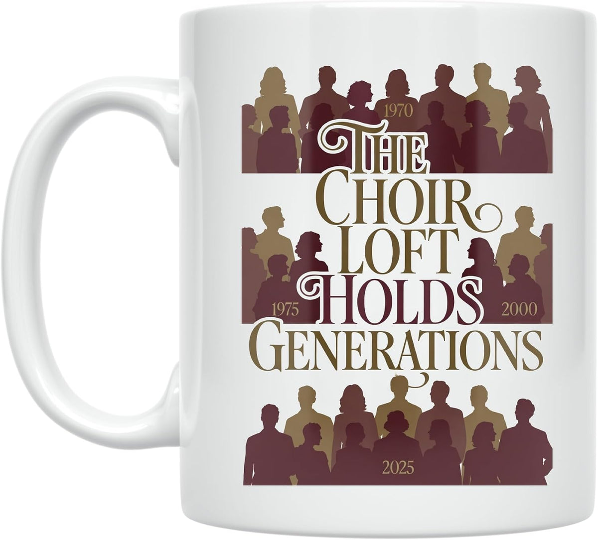 Choir Heritage Mug - The Choir Loft Holds Generations - Ceramic Mug
