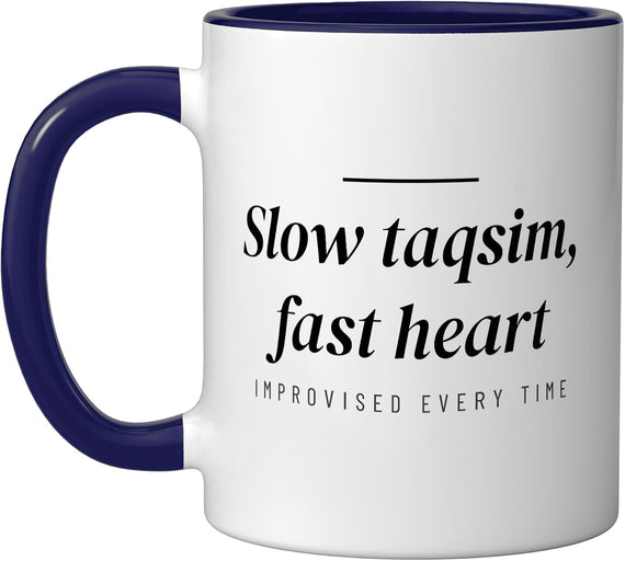 Belly Dance - Slow Taqsim Fast Heart - Belly Dancer Ceramic Mug
