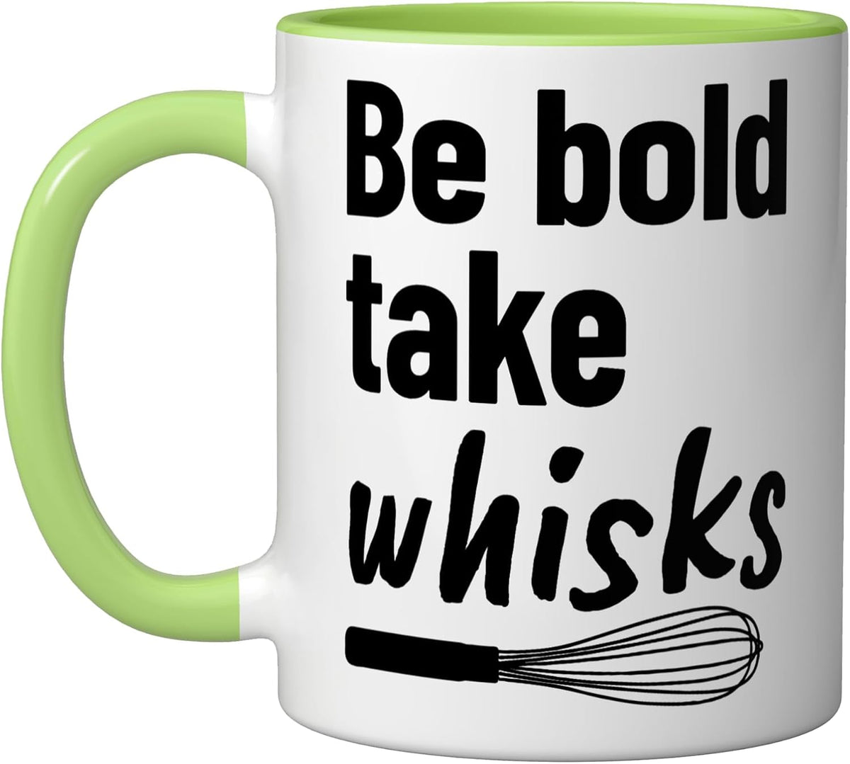 Be Bold Take Whisks Funny Baking Cooking Ceramic Mug