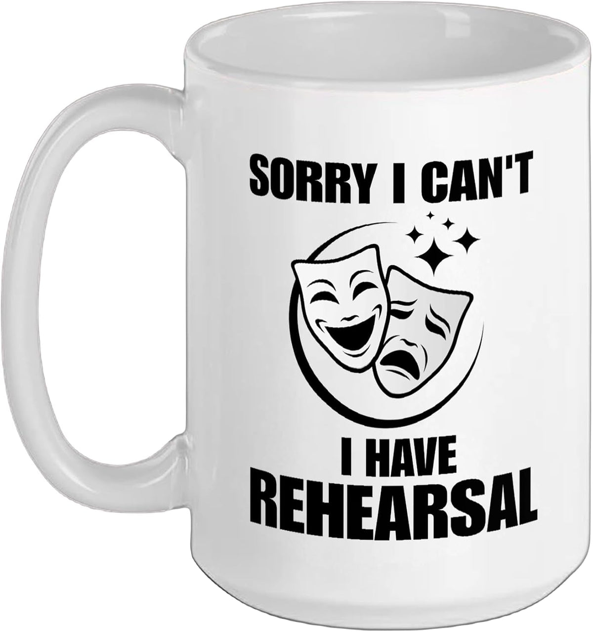 Actor Actress I Have Rehearsal Musical Drama Teacher Ceramic Mug