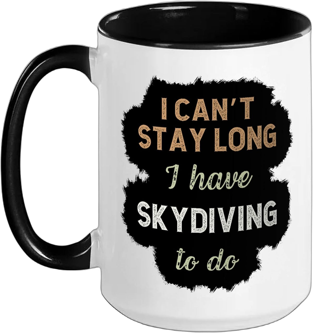 I Can't Stay Long I Have Skydiving To Do Ceramic Mug
