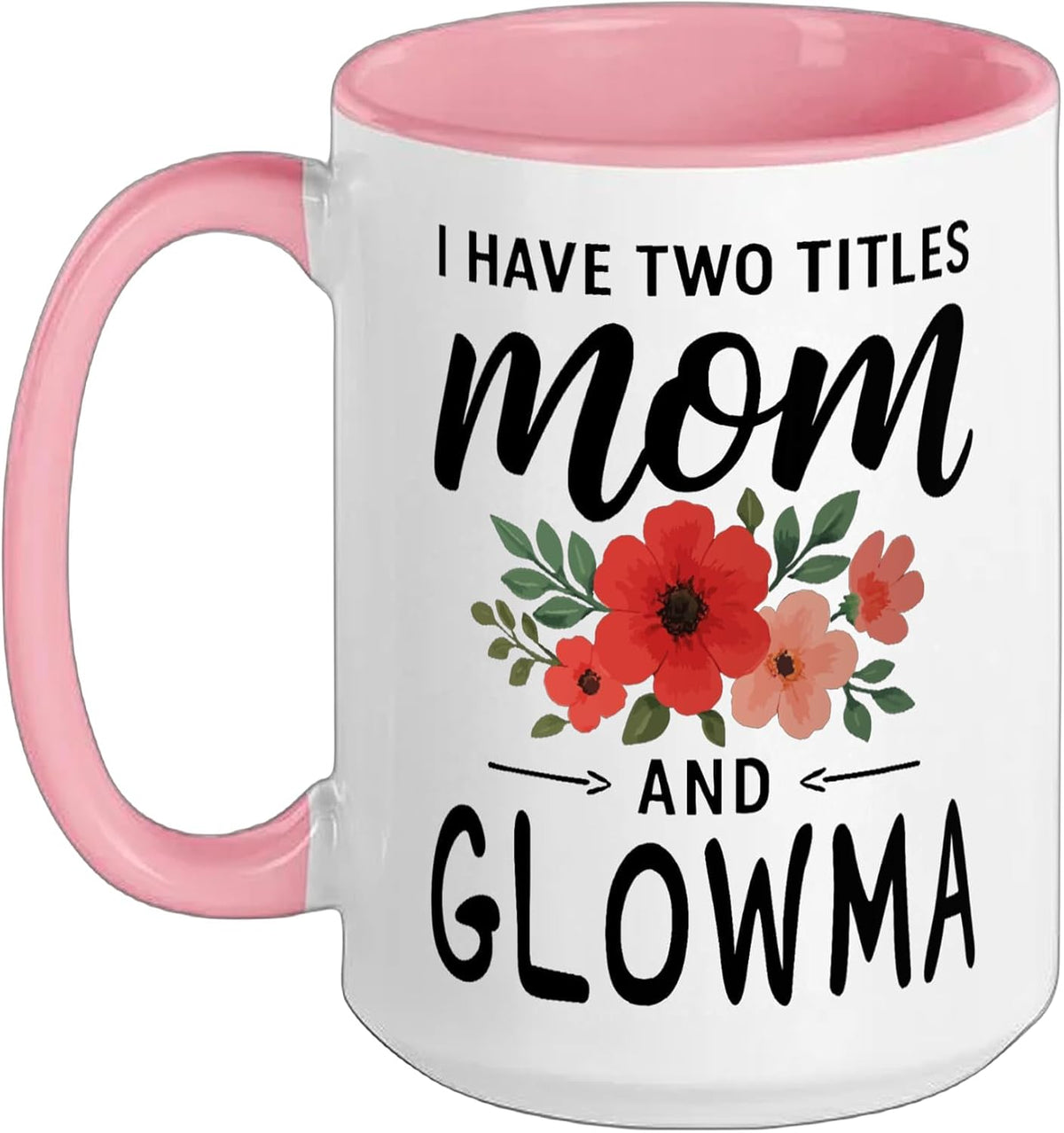 I Have Two Titles Mom And Glowma Mothers Day Floral Ceramic Mug