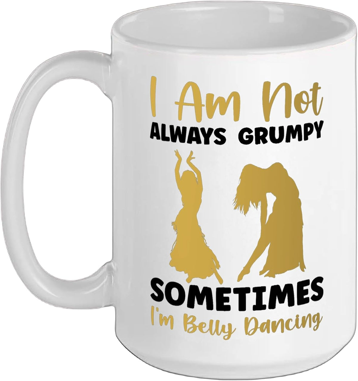 Grumpy Belly Dancing Dancer Girls Belly Dancer Women Ceramic Mug
