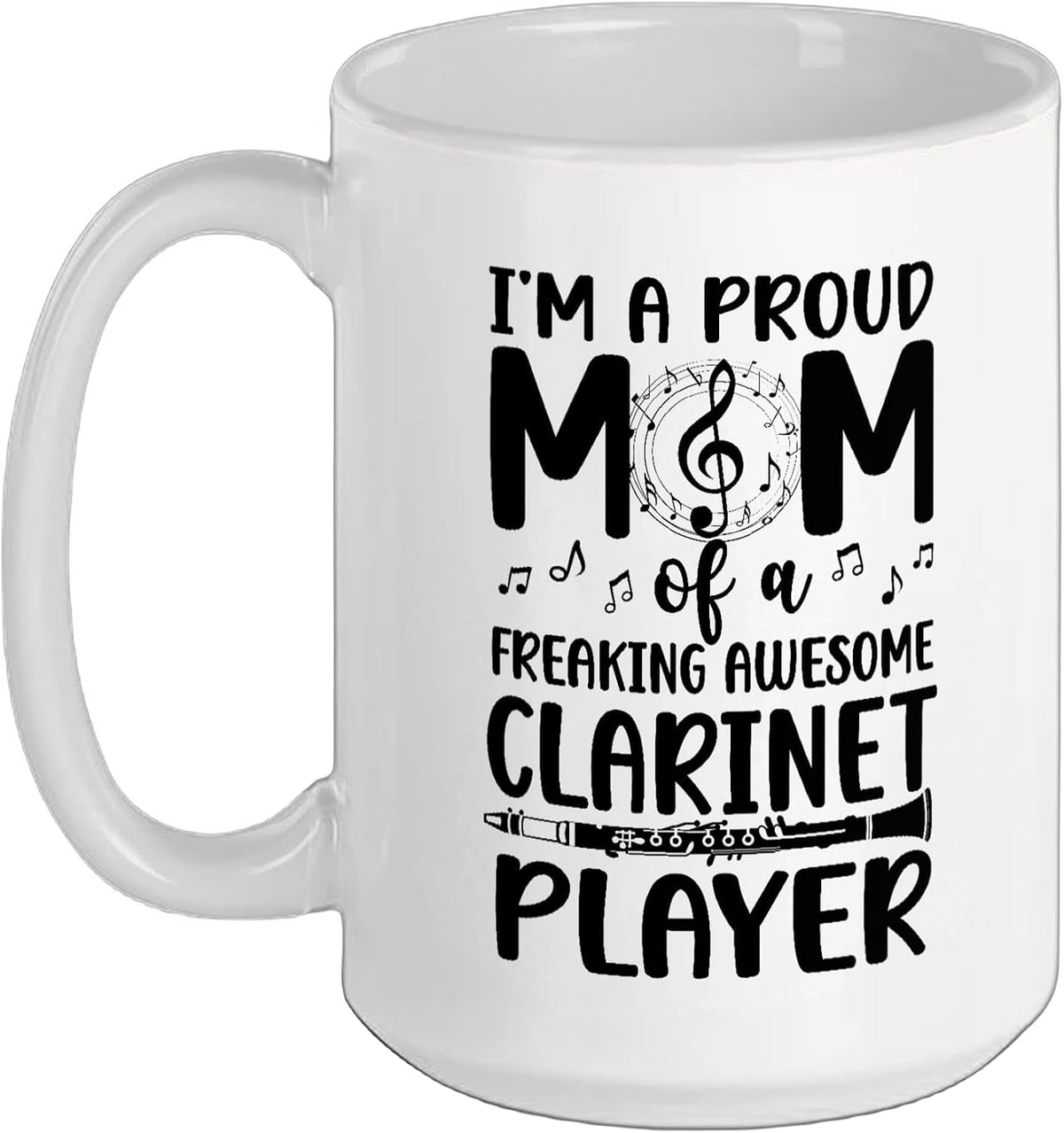 I'm A Proud Clarinet Mom Of A Clarinet Player Mama Ceramic Mug