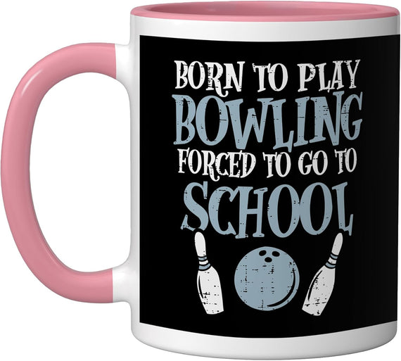 Born To Play Bowling Forced To Go To School Funny Kids Ceramic Mug