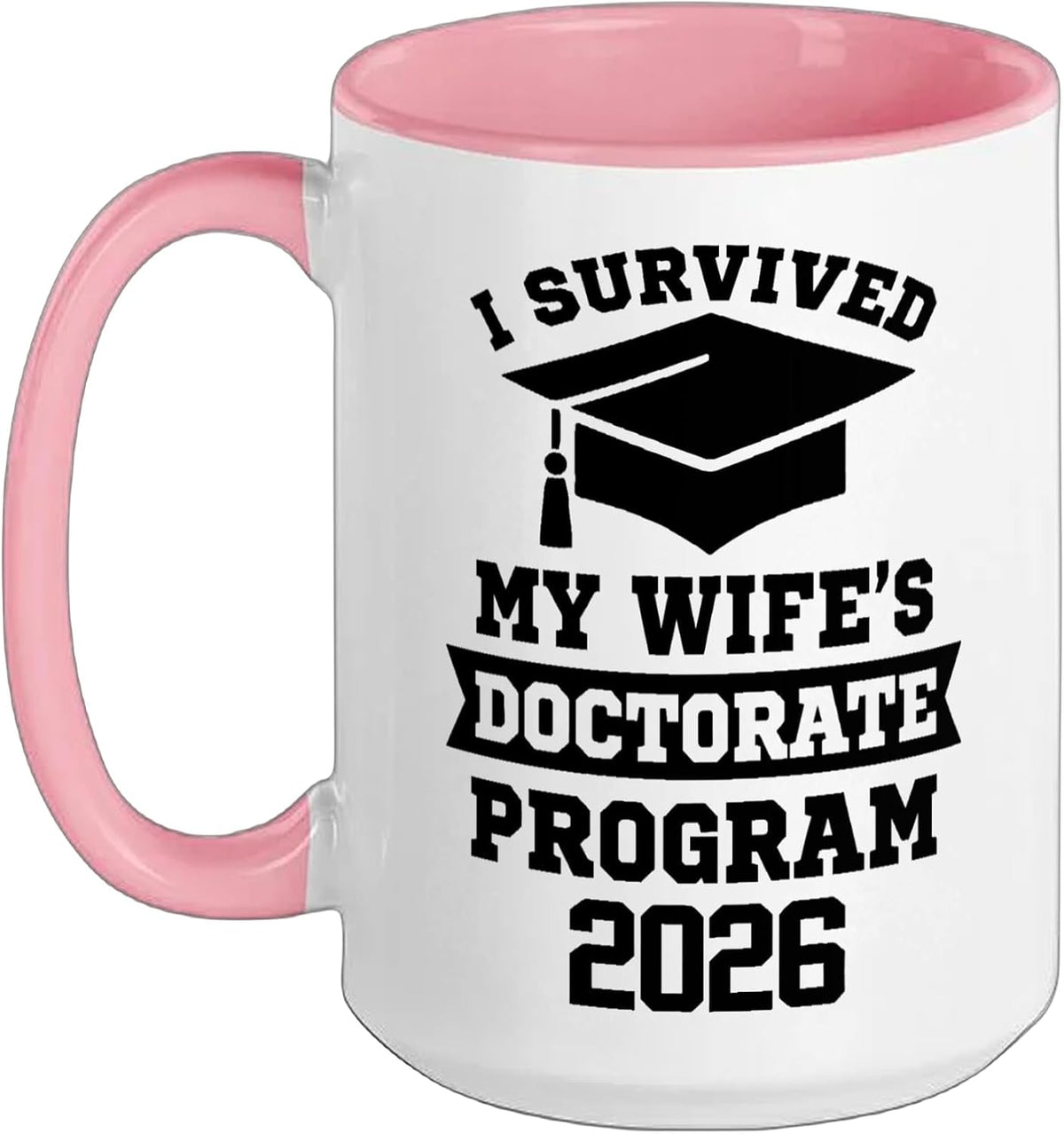 I Survived My Wife's Doctorate Program 2026 Funny Phd Ceramic Mug