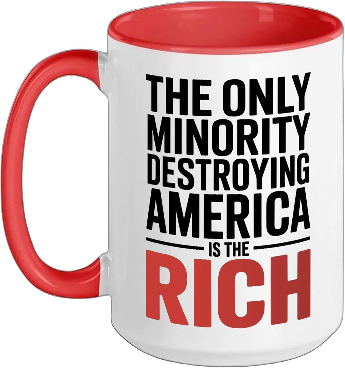 The Only Minority Destroying The Country Is The Rich Ceramic Mug