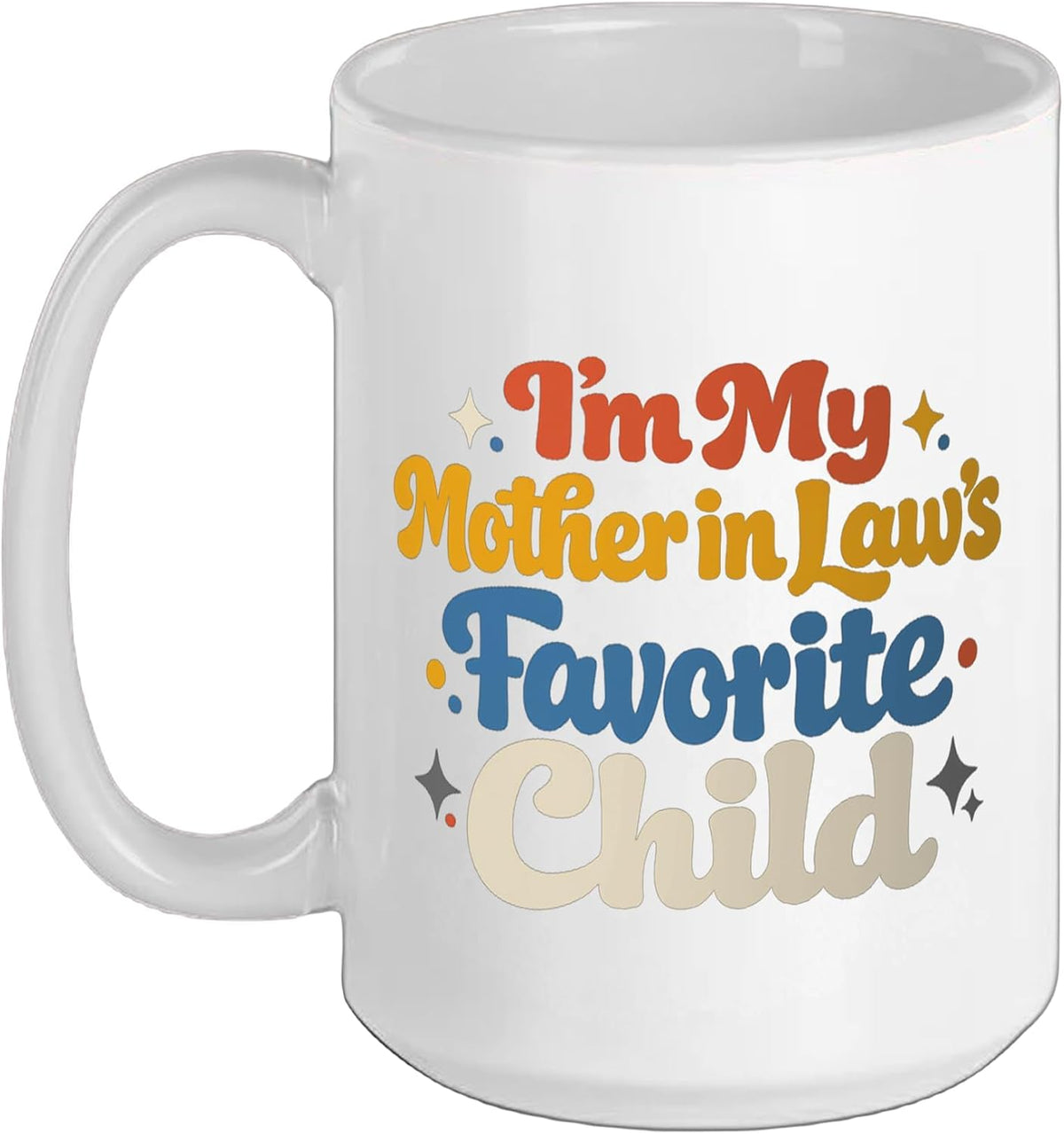 I'm My Mother In Law's Favorite Child Funny Saying Ceramic Mug