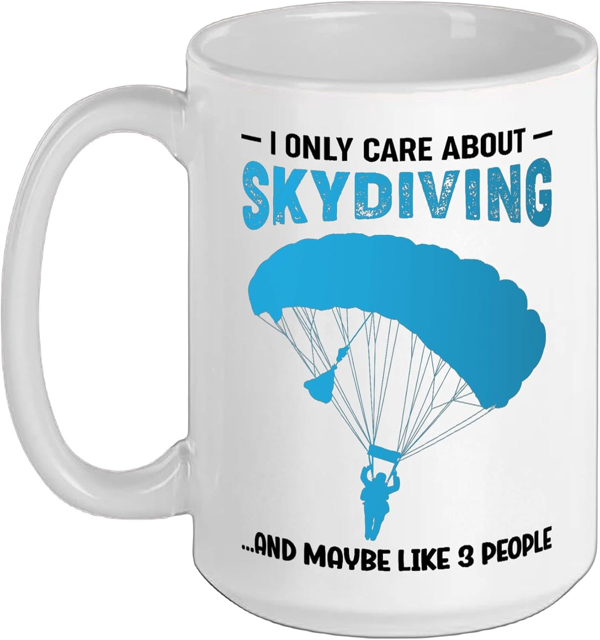 I Only Care About Skydiving Skydiver Ceramic Mug