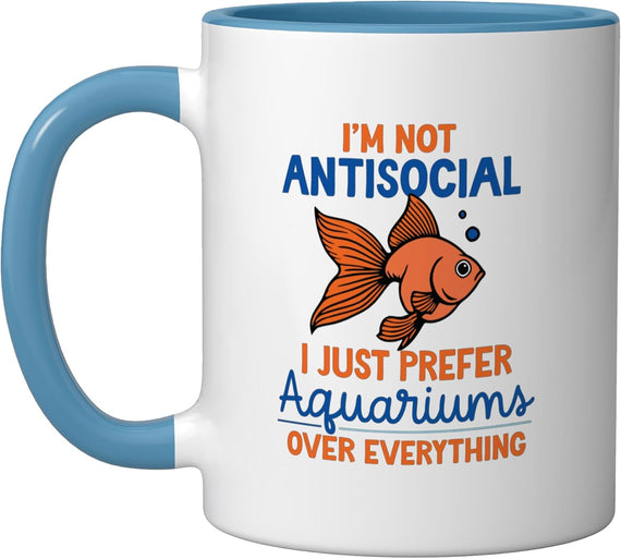 I'm Not Antisocial I Just Prefer Aquariums Funny Ceramic Mug