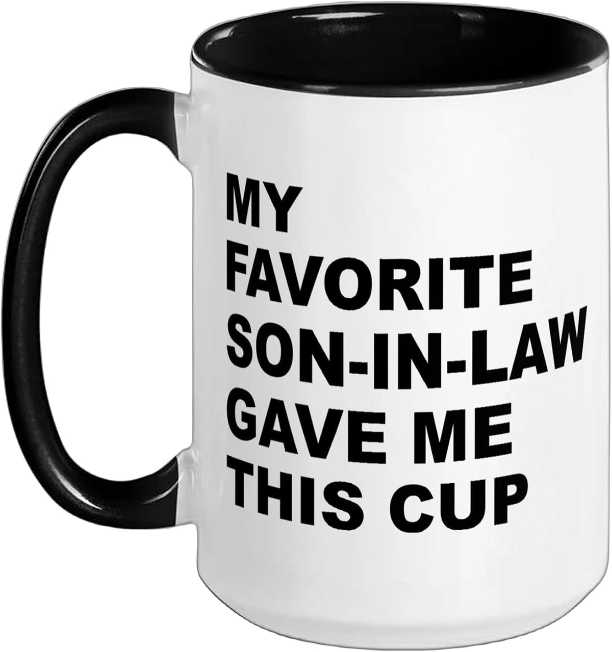 My Favorite Son-In-Law Gave Me This Funny Family Ceramic Mug