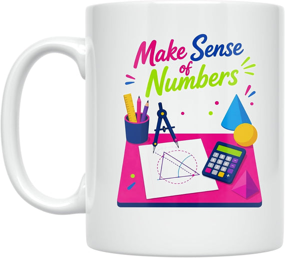 Math Teacher Desk Mug - Make Sense Of Numbers - Ceramic Ceramic Mug