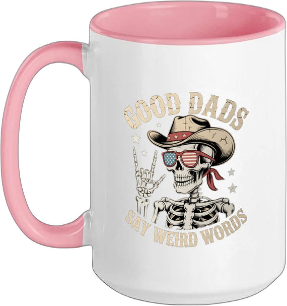 Good Dads Say Weird Words Fathers Day Funny Skeleton Papa Ceramic Mug