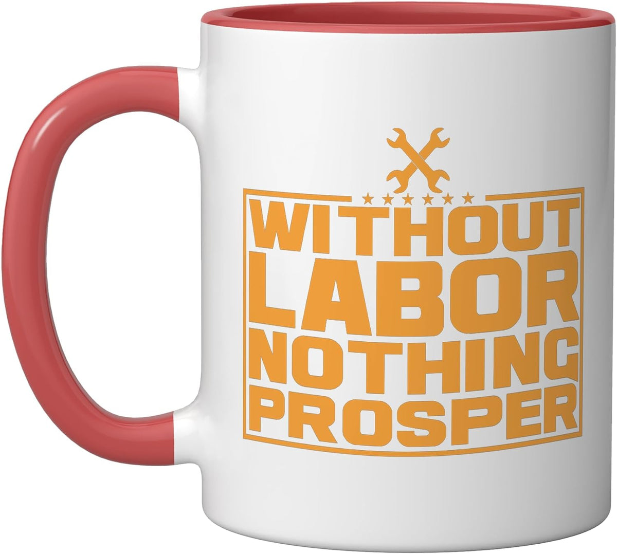 Without Labor Nothing Prospers Ceramic Mug