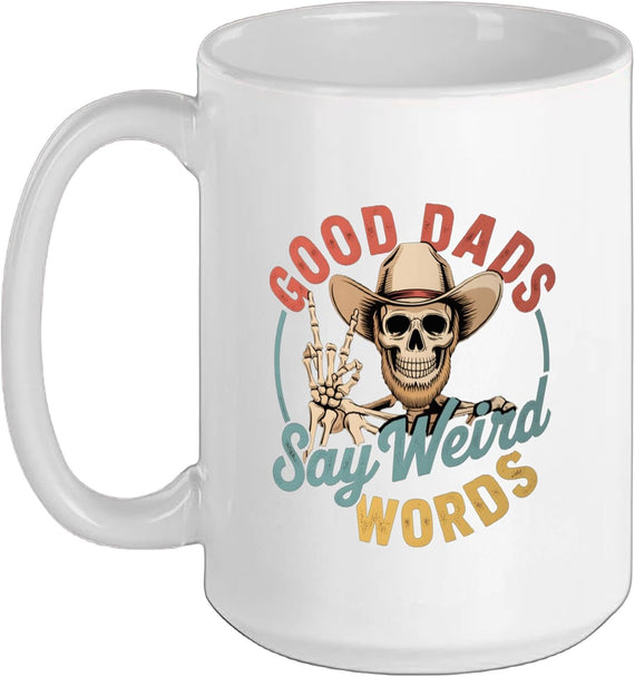Good Dads Say Weird Words Fathers Skeleton Papa Ceramic Mug