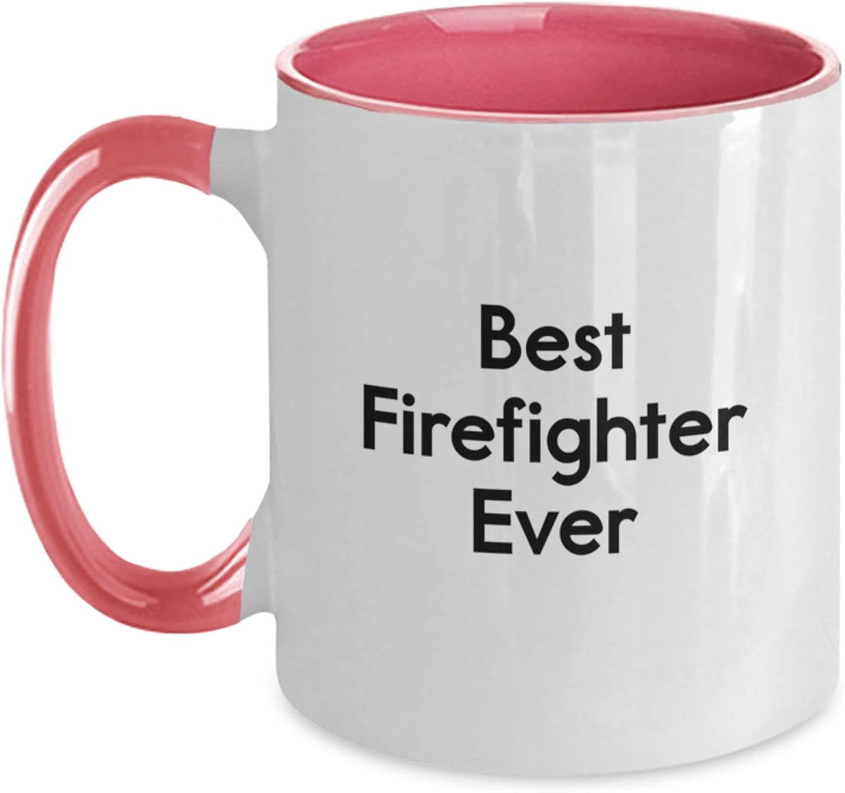 Funny Firefighter - Best Firefighter Ever Ceramic Mug