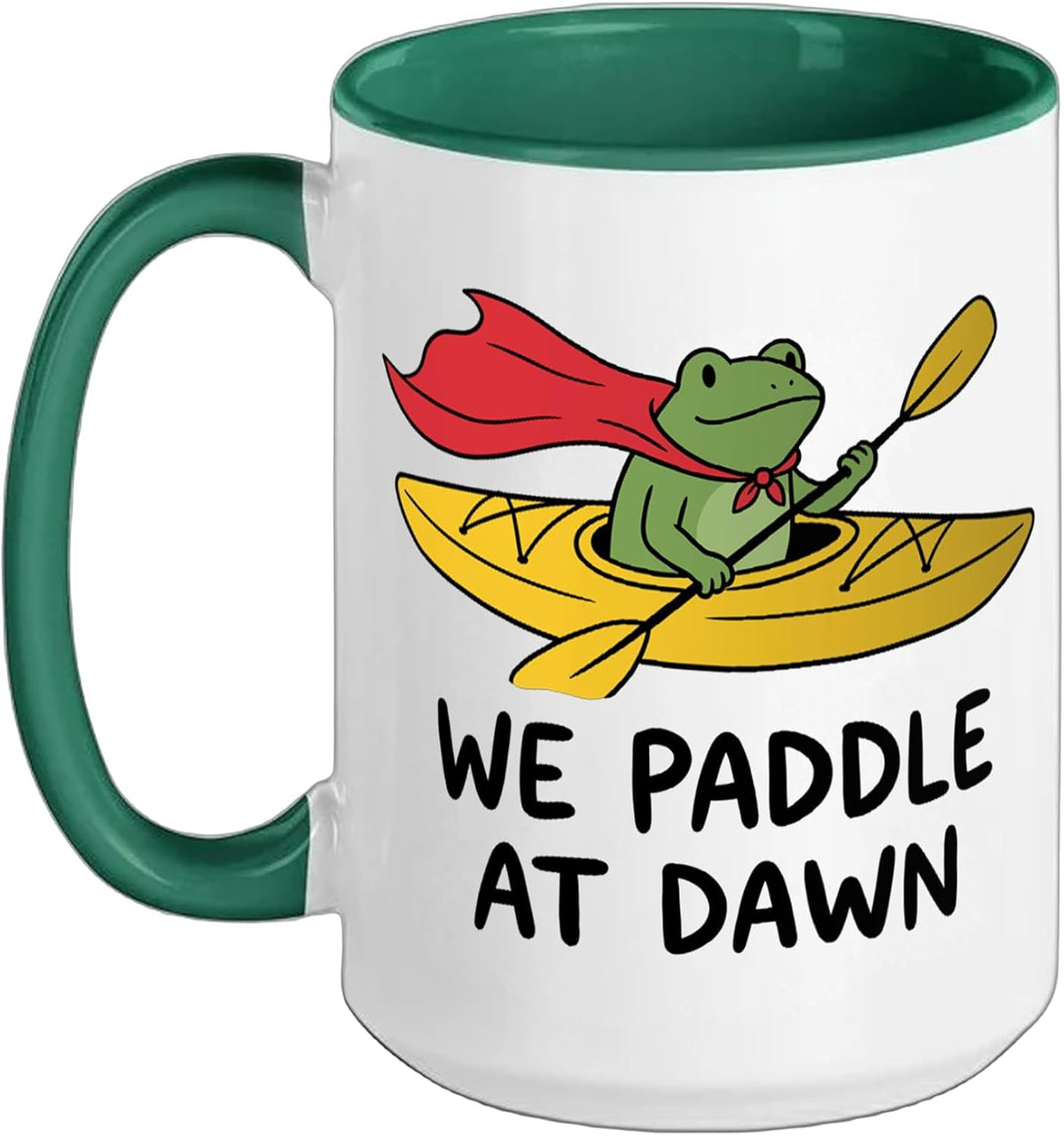We Paddle At Dawn Ceramic Mug