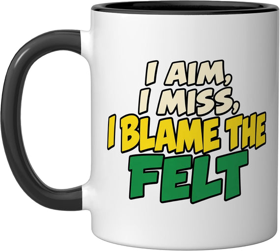 Billiards Felt Joke: I Aim, I Miss, I Blame The Felt Ceramic Mug