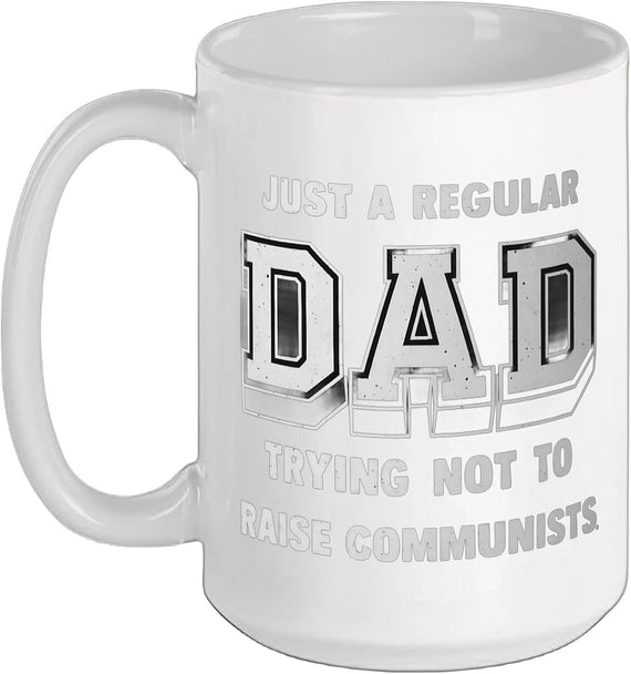Just A Regular Dad Trying Not To Raise Commies Patriotic Ceramic Mug
