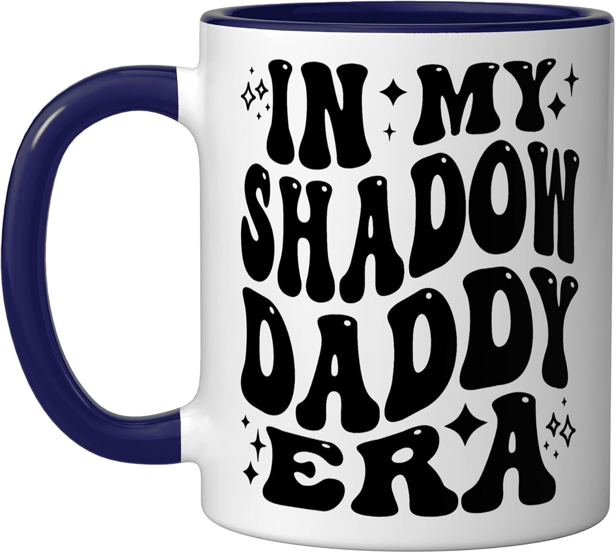In My Shadow Daddy Era Funny Text Ceramic Mug