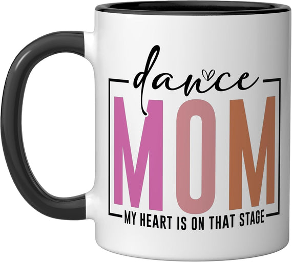Dance Mom My Heart Is On That Stage Ceramic Mug