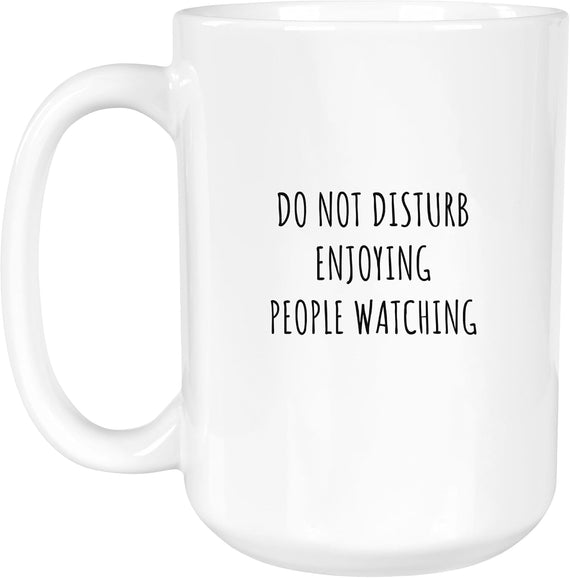 Do Not Disturb People Watching Ceramic Mug