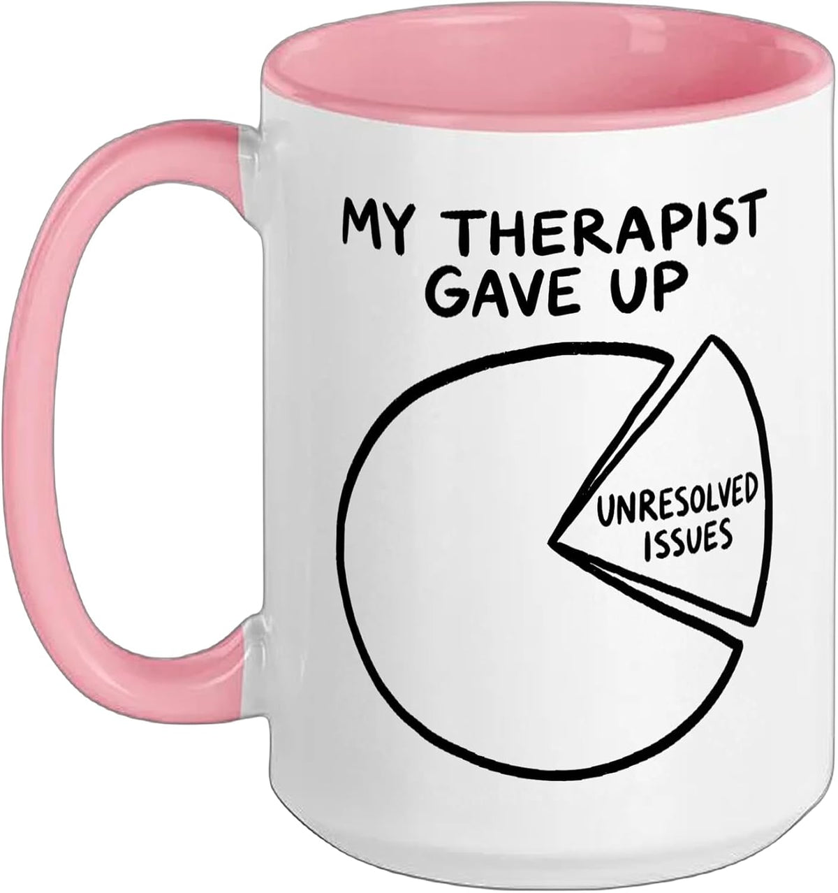 My Therapist Gave Up On Me Funny Pie Chart Ceramic Mug