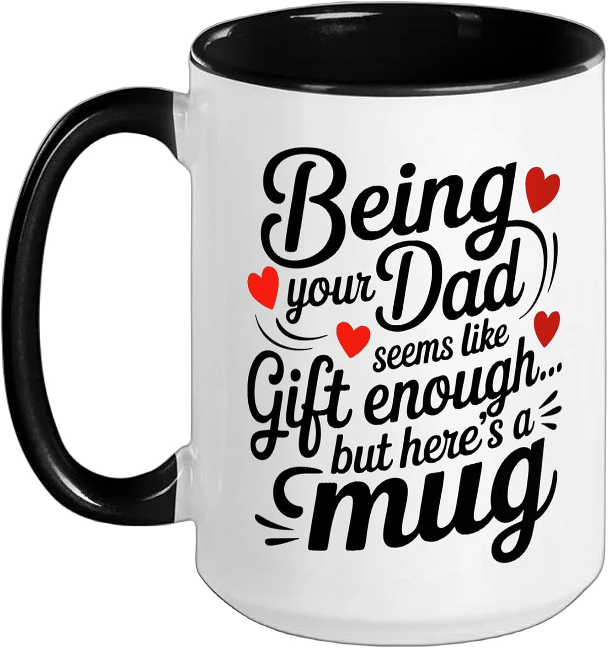 Being Dad Mug Being Your Dad Seems Like Gift Enough But Ceramic Mug