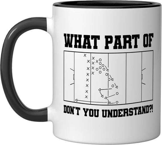 What Part Of Dont You Understand Football Coach Ceramic Mug