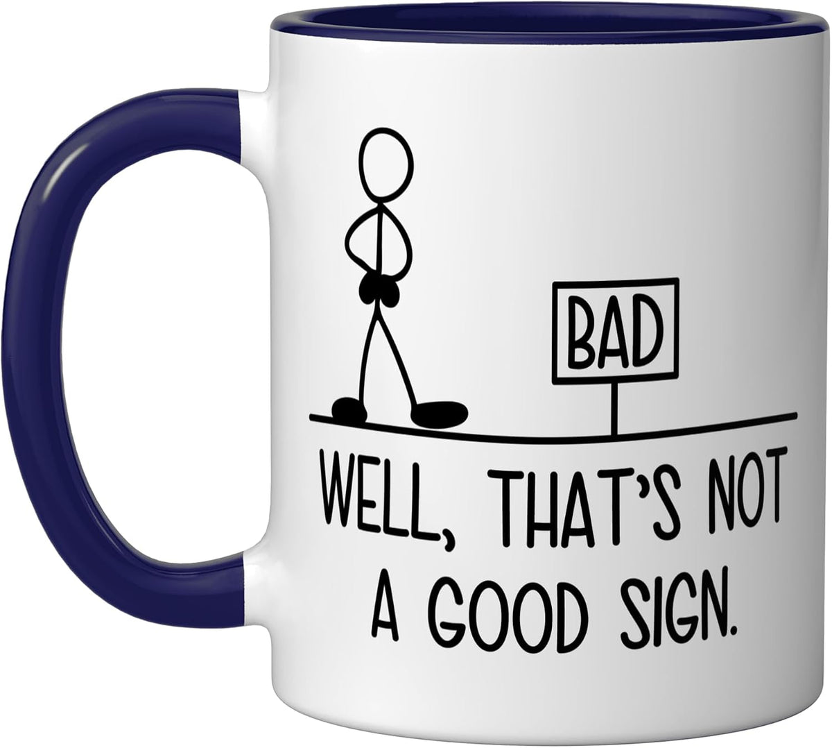 Well Thats Not A Good Sign Funny Sarcastic Humor Coffee Ceramic Mug