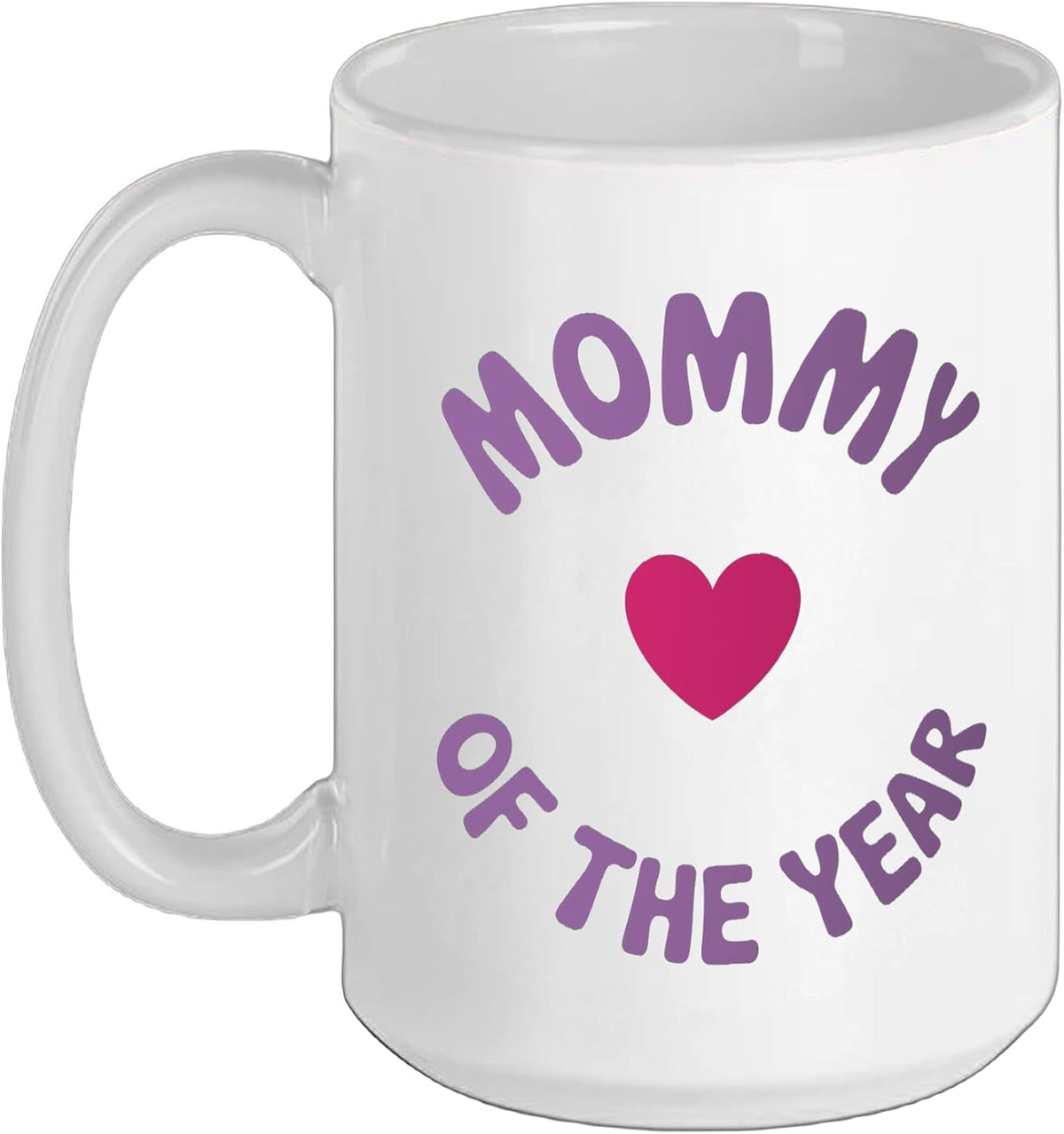 Mommy Of The Year Heart Funny Ceramic Mug