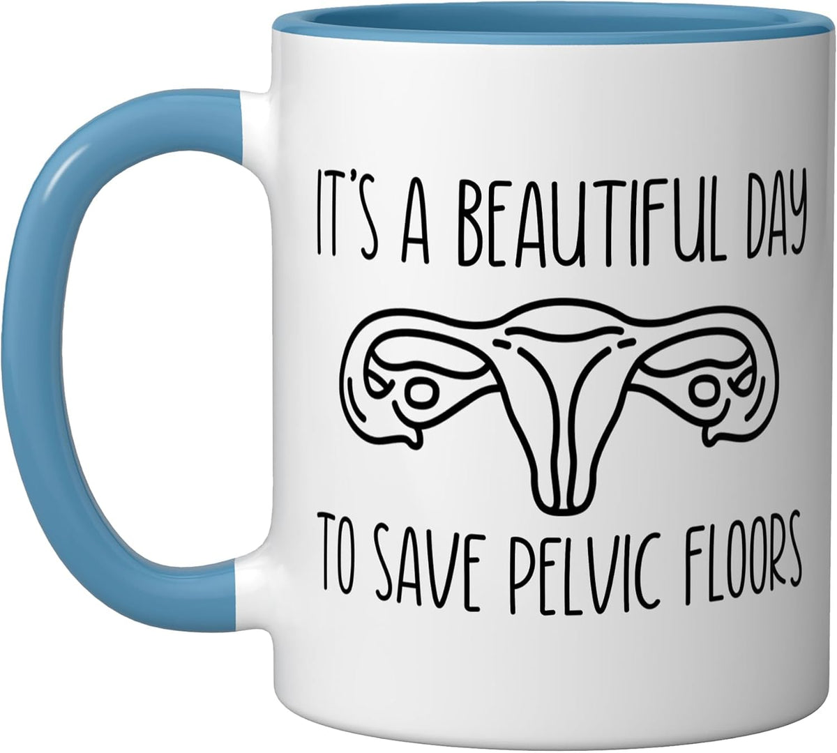 Beautiful Day To Save Pelvic Floors Ceramic Mug