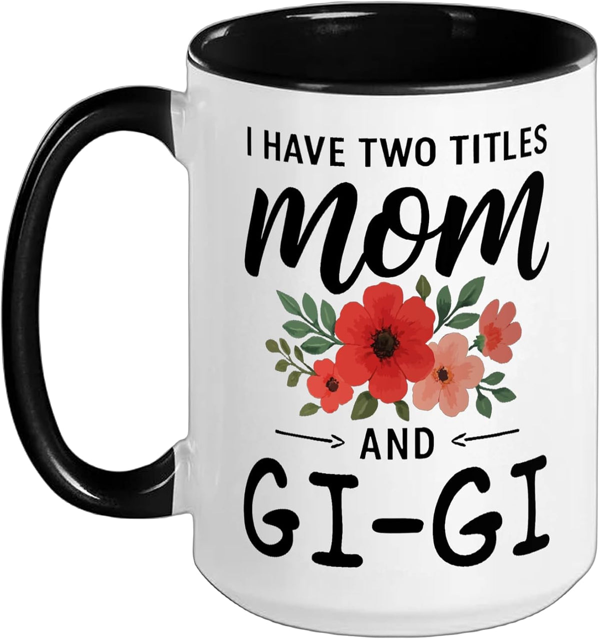 I Have Two Titles Mom And Gi-Gi Mother’S Day Grandma Ceramic Mug