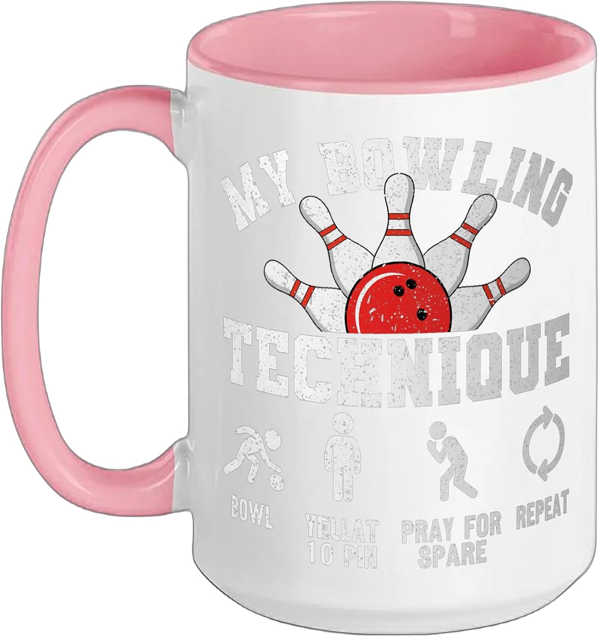 My Bowling Technique Bowl Yell At Pin 10 Pray For Spare Ceramic Mug