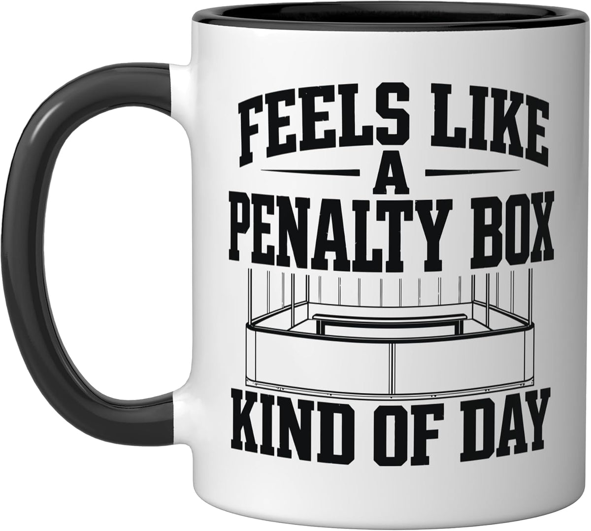 Feels Like A Penalty Box Kind Of Day Fan Ice Hockey Ceramic Mug