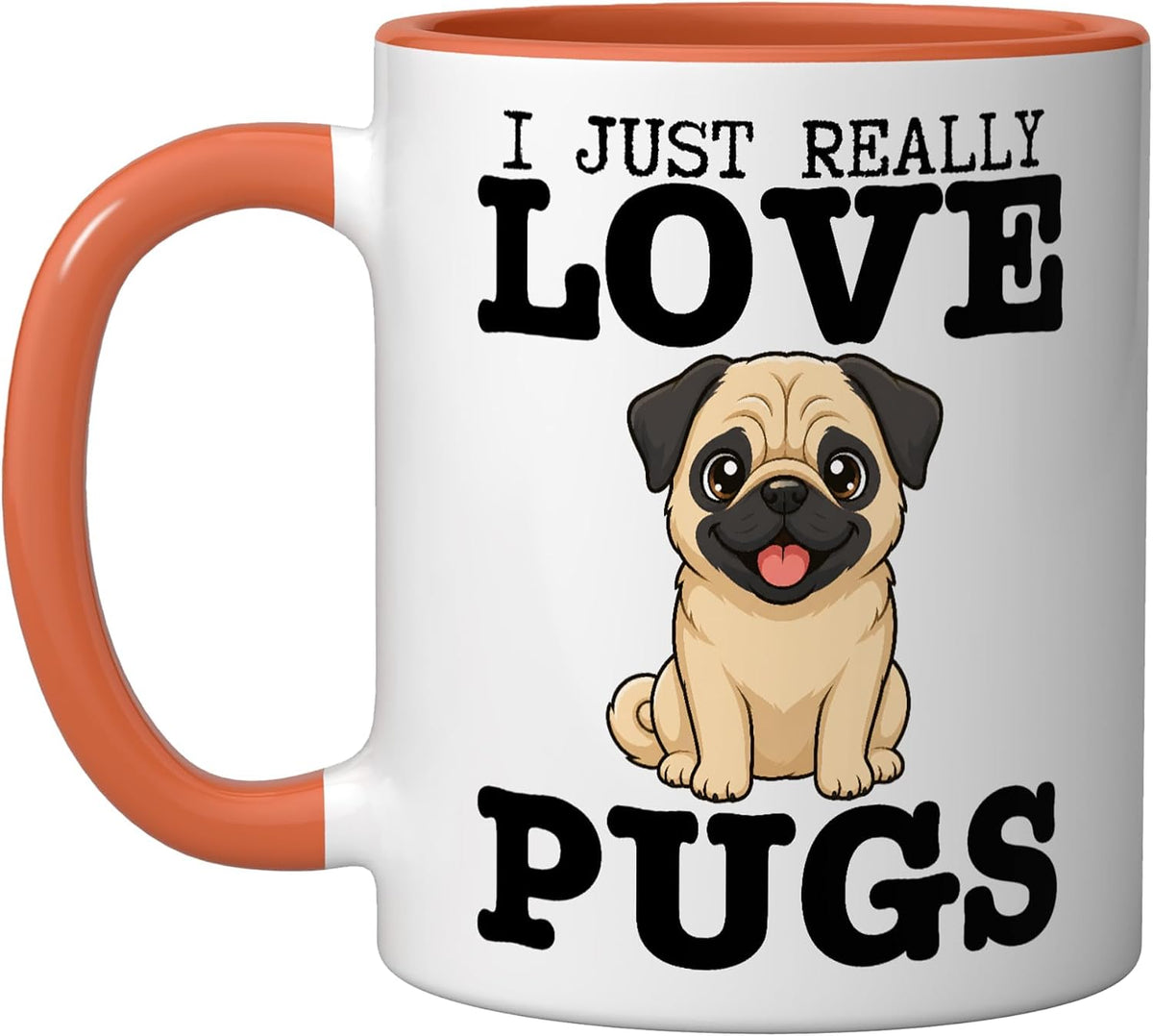 I Just Really Love Pugs Funny Pug Ceramic Mug