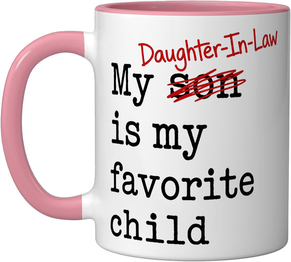My Daughter-In-Law Is My Favorite Child Funny Ceramic Mug